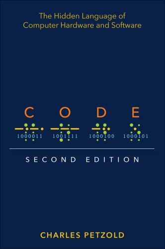 Code: The Hidden Language of Computer Hardware and Software, Petzold, Charles, 9