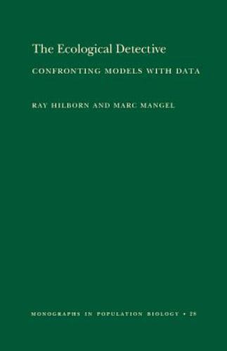 The Ecological Detective: Confronting Models- 0691034974, paperback, Ray Hilborn