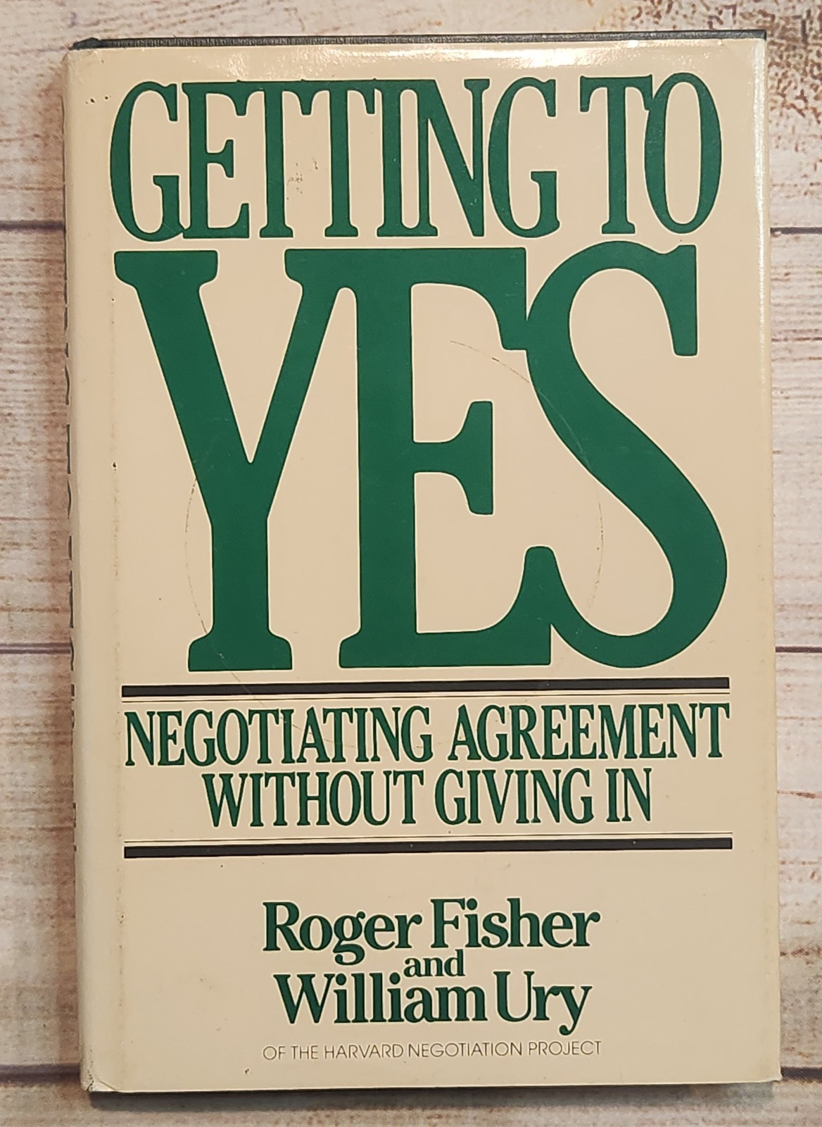 Getting to Yes : Negotiating Agreement Without Giving In by Roger Fisher and…