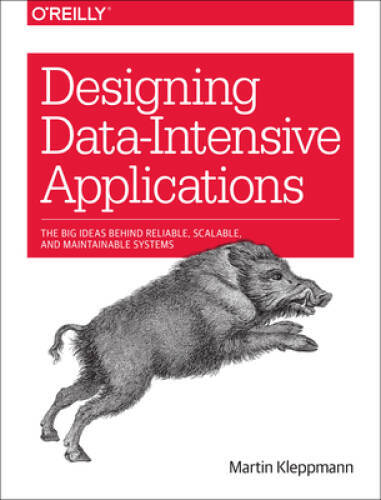 Designing Data-Intensive Applications: The Big Ideas Behind Reliable – VERY GOOD
