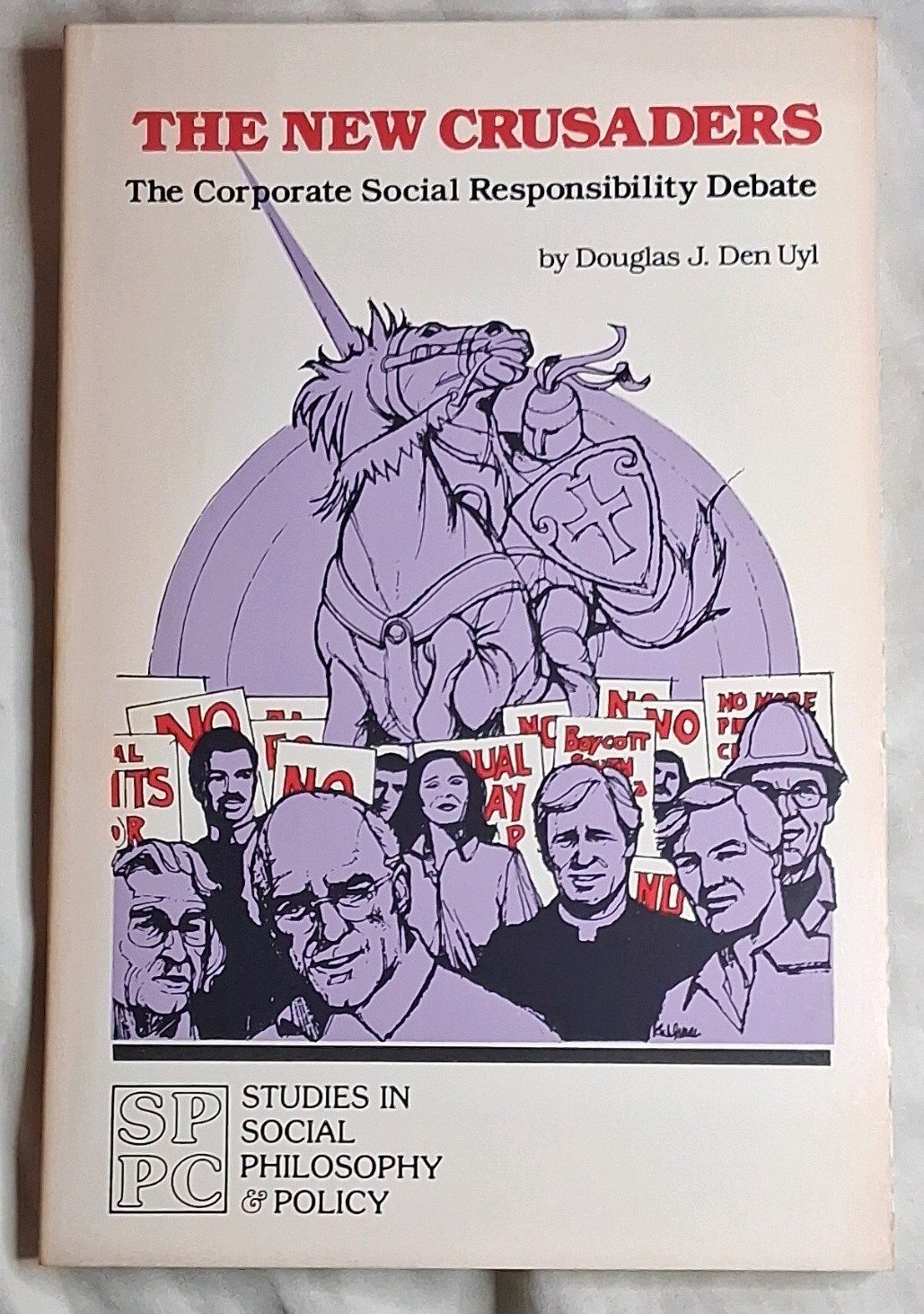 The New Crusaders The Corporate Social Responsibility Debate PB D J Den Uyl 1984